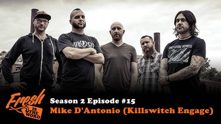 Season 2, Episode #15: Mike D'Antonio (Killswitch Engage)