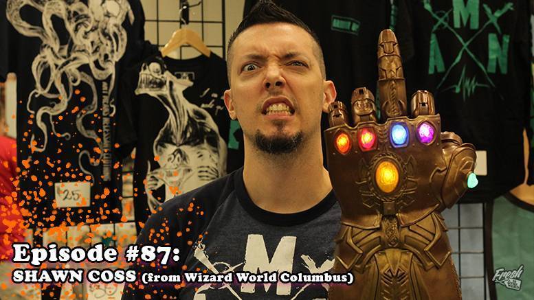Fresh is the Word Podcast - Episode 87 - Shawn Coss - From Wizard World Comic Con Columbus