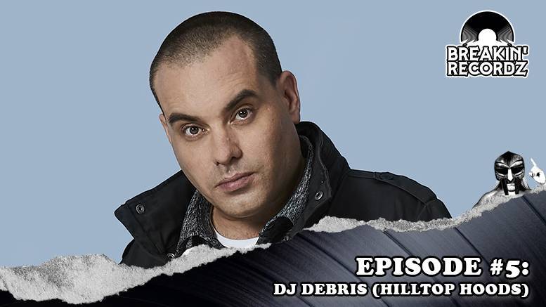 Breakin' Recordz #5: DJ Debris of Hilltop Hoods