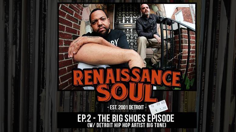Renaissance Soul Podcast: Ep. 2 - The Big Shoes Episode (w/ Detroit Hip Hop Artist Big Tone)