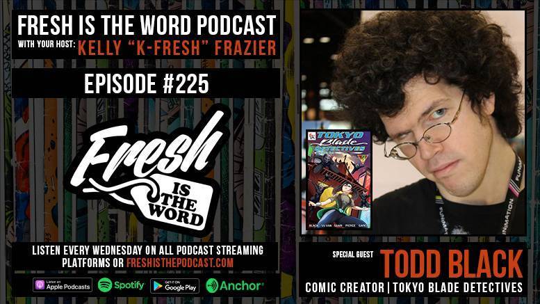 Fresh is the Word Podcast Episode #225: Todd Black