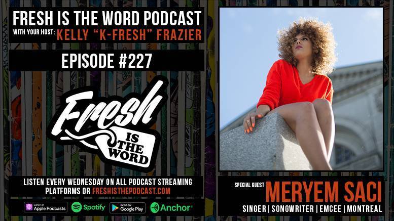 Fresh is the Word Podcast Episode #227: Meryem Saci – Algerian Refugee, Now Montreal-Based Singer, Songwriter, and Emcee, New EP All In Available Now