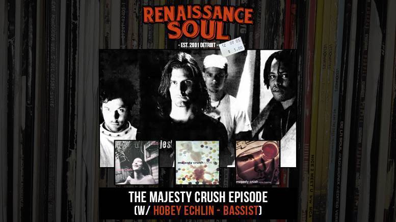 Renaissance Soul Podcast - The Majesty Crush Episode (w/ Hobey Echlin - Bassist)