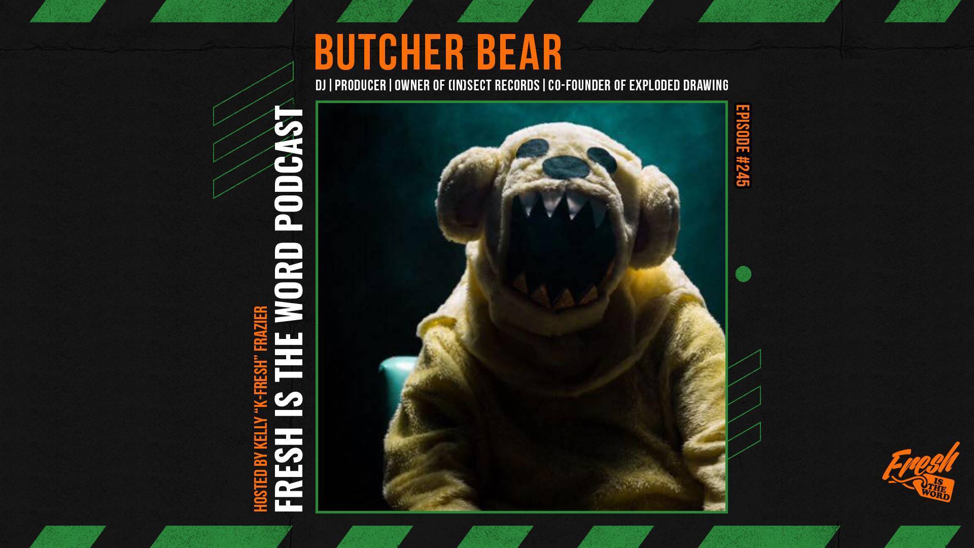 Fresh is the Word Podcast Episode #245: Butcher Bear - DJ, Producer, Owner of (iN)Sect Records, Co-Founder of Exploded Drawing, Drummer in Black Mercy