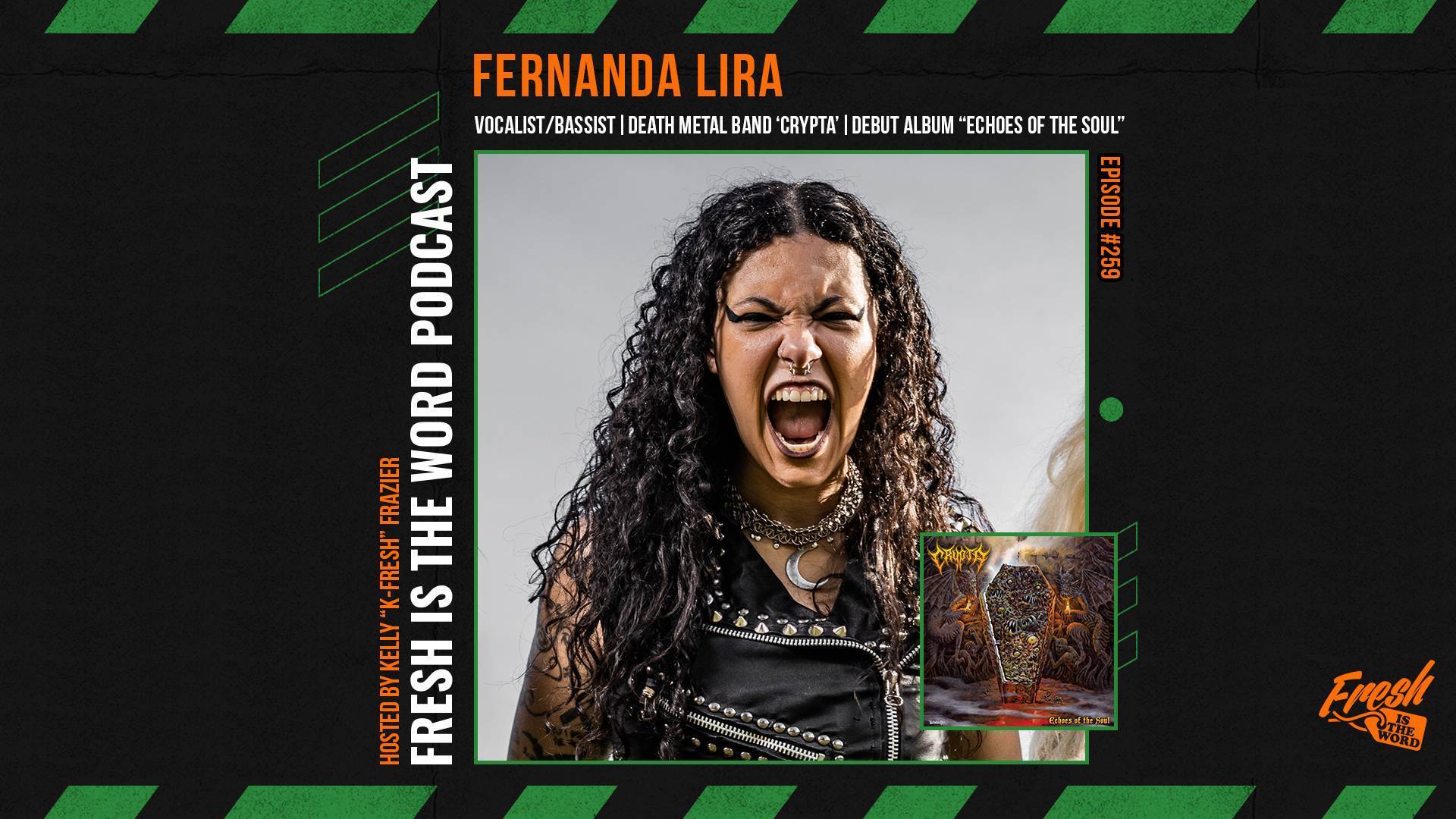 Fresh is the Word Podcast Episode #259: Fernanda Lira - Vocalist/Bassist of Death Metal Band CRYPTA, Debut Album "Echoes of the Soul" Out Now Via Napalm Records